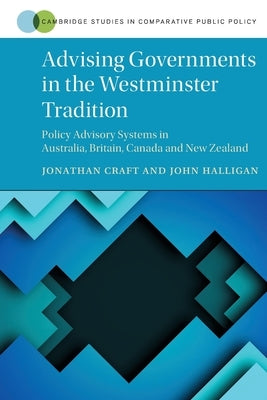 Advising Governments in the Westminster Tradition by Craft, Jonathan