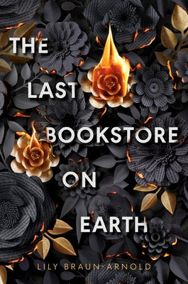 The Last Bookstore on Earth by Braun-Arnold, Lily