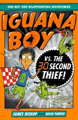 Iguana Boy vs. the 30 Second Thief: Book 2 by Bishop, James