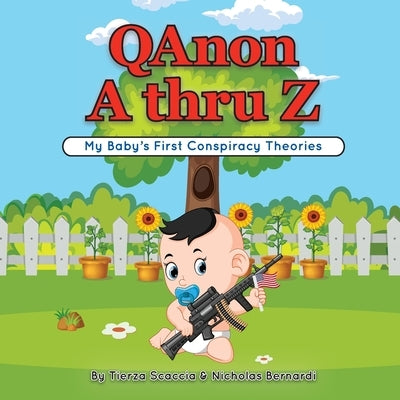 QAnon A thru Z: My Baby's First Conspiracy Theories by Bernardi, Nicholas