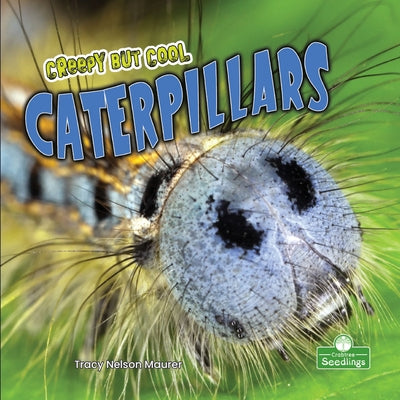 Creepy But Cool Caterpillars by Maurer, Tracy Nelson