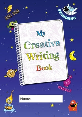 My Creative Writing Book by Calder, Jade