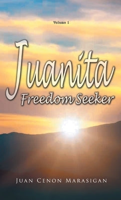 Juanita, Freedom Seeker: Volume 1 by Marasigan, Juan Cenon