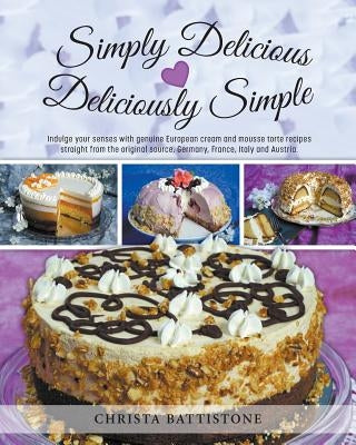 Simply Delicious, Deliciously Simple by Battistone, Christa