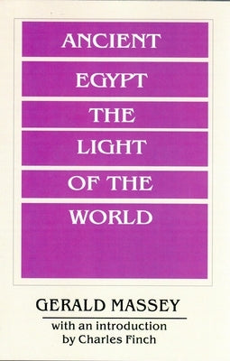 Ancient Egypt Light of the World by Massey, Gerald