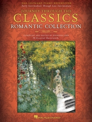 Journey Through the Classics - Romantic Collection: 50 Essential Masterworks Compiled & Edited for Piano Solo by Jennifer Linn by Linn, Jennifer