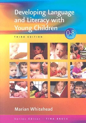 Developing Language and Literacy with Young Children by Whitehead, Marian R.