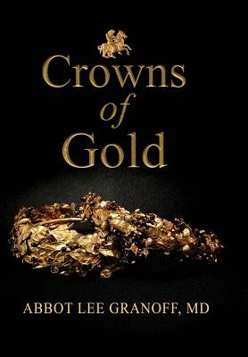 Crowns of Gold by Granoff, Abbot Lee