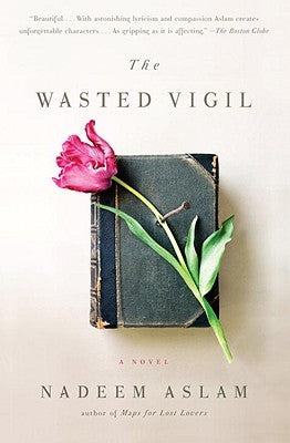 The Wasted Vigil by Aslam, Nadeem