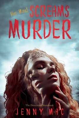 Her Mind SCREAMS MURDER: a crime fiction thriller homicide murder, mystery and deceit by Mac, Jenny