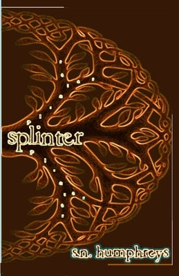 Splinter by Humphreys, S. N.