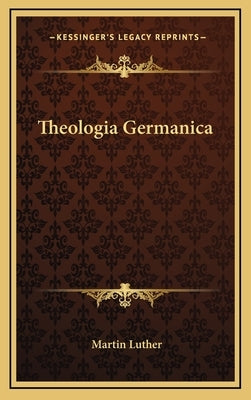 Theologia Germanica by Luther, Martin