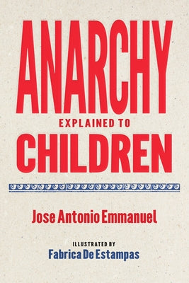 Anarchy Explained to Children by Emmanuel, Jos? Antonio