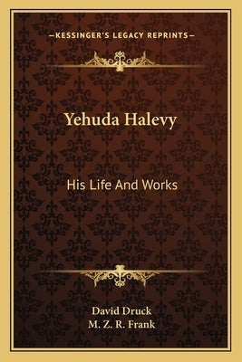 Yehuda Halevy: His Life And Works by Druck, David