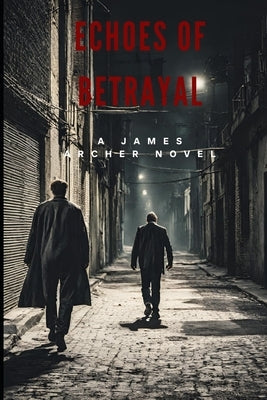 Echoes of Betrayal, A James Archer Novel by Murphy, Eric T.