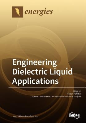 Engineering Dielectric Liquid Applications by Fofana, Issouf