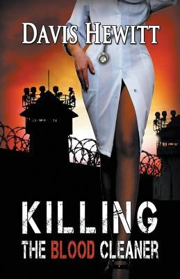 Killing the Blood Cleaner by Hewitt, Davis