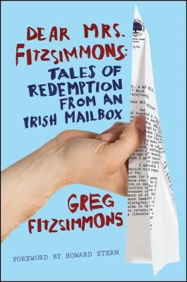 Dear Mrs. Fitzsimmons: Tales of Redemption from an Irish Mailbox by Fitzsimmons, Greg