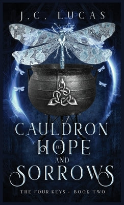 Cauldron of Hope and Sorrows: A Young Adult Epic Fae Fantasy by Lucas, J. C.