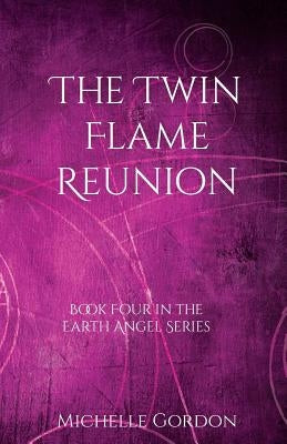 The Twin Flame Reunion by Gordon, Michelle