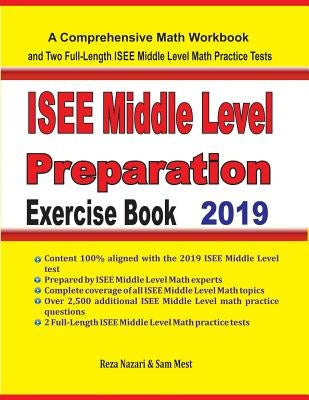 ISEE Middle Level Math Preparation Exercise Book: A Comprehensive Math Workbook and Two Full-Length ISEE Middle Level Math Practice Tests by Nazari, Reza