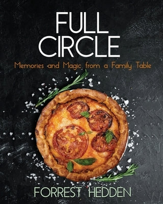 Full Circle: Memories and Magic from a Family Table by Hedden, Forrest