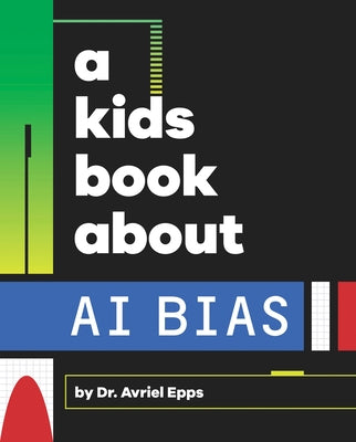 A Kids Book about AI Bias by Epps, Avriel