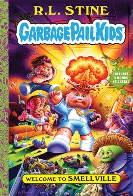 Welcome to Smellville (Garbage Pail Kids Book 1) by Stine, R. L.