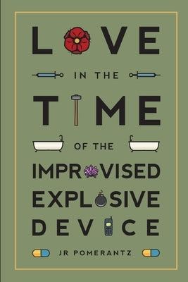 Love in the Time of the Improvised Explosive Device by Pomerantz, Jr.