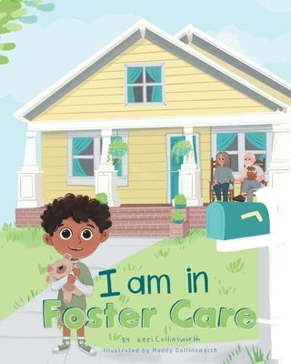 I Am in Foster Care by Collinsworth, Keri