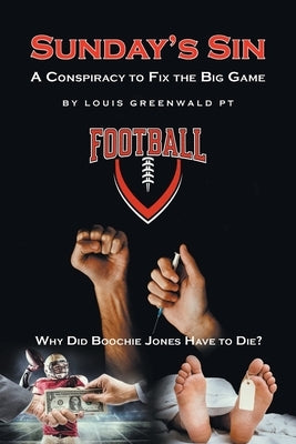 Sunday's Sin: A Conspiracy to Fix the Big Game: Why Did Boochie Jones Have To Die? by Greenwald Pt, Louis