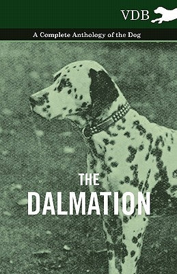 The Dalmatian - A Complete Anthology of the Dog - by Various