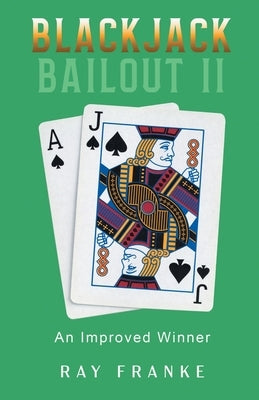 Blackjack Bailout II: An Improved Winner by Franke, Ray