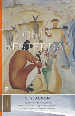 Only Yesterday by Agnon, S. Y.