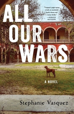 All Our Wars by Vasquez, Stephanie