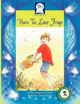 Pick-A-Woowoo: Born to Love Frogs by Nicoll, Jacqueline