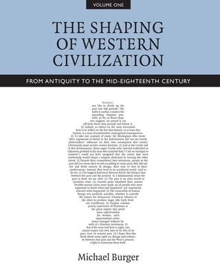 The Shaping of Western Civilization, Volume I: From Antiquity to the Mid-Eighteenth Century by Burger, Michael