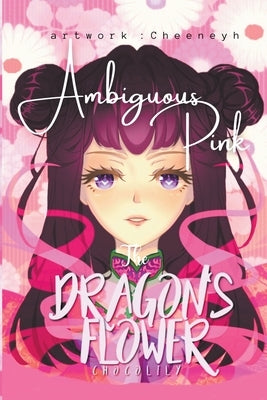 The Dragon's Flower: Ambiguous Pink by Lily, Choco