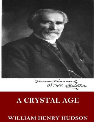 A Crystal Age by Hudson, William Henry