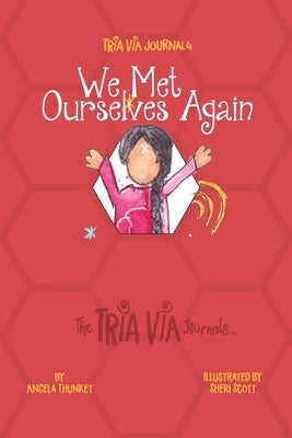 TRIA VIA Journal 4: We Met Ourselves Again by Thunket, Angela