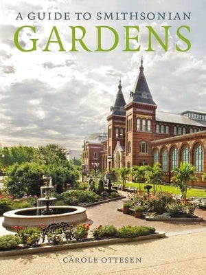 Guide to Smithsonian Gardens PB by Ottesen, Carole