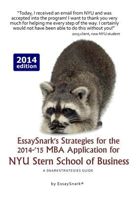 EssaySnark's Strategies for the 2014-'15 MBA Application for NYU Stern School of Business: A SnarkStrategies Guide by Snark, Essay