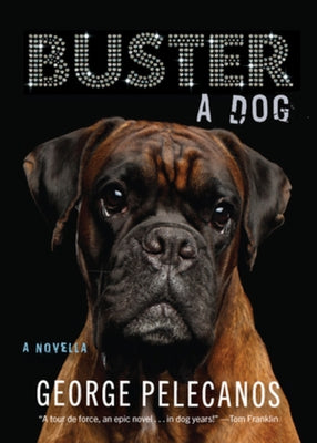 Buster: A Dog by Pelecanos, George P.