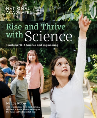 Rise and Thrive with Science: Teaching Pk-5 Science and Engineering by National Academies of Sciences Engineeri