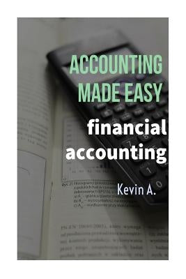 Accounting Made Easy by A, Kevin