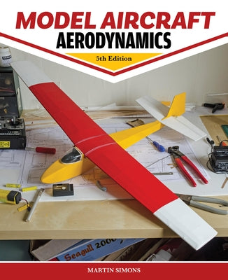 Model Aircraft Aerodynamics, 5th Edition by Simons, Martin