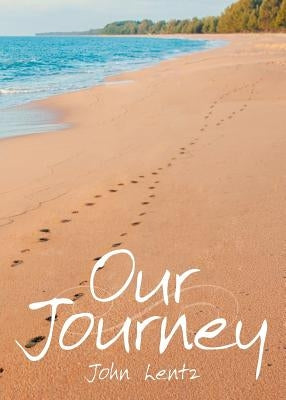 Our Journey by Lentz, John