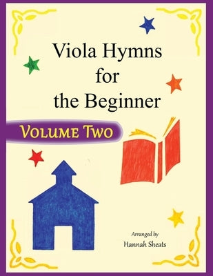 Viola Hymns for the Beginner: Volume 2: Easy Hymns for Early Violists by Sheats, Hannah