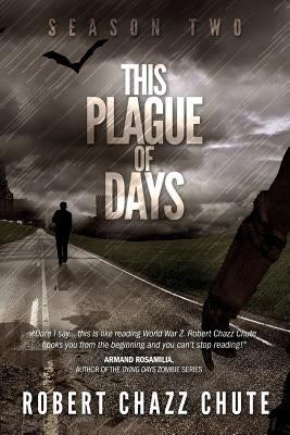 This Plague of Days, Season Two by Chute, Robert Chazz