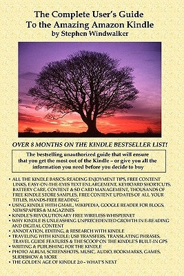 The Complete User's Guide To The Amazing Amazon Kindle: The Bestselling Unauthorized Guide That Will Help You Get The Most Out Of The Amazing New E-Re by Windwalker, Stephen